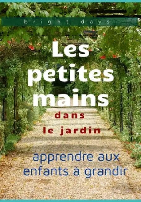 Les petites mains dans le jardin: apprendre aux enfants à grandir by Bright Days