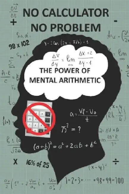 No Calculator, No Problem: The Power of Mental Arithmetic by How Do You Do Math