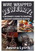 Wire Wrapped Jewelry: A Beginner's Guide to Crafting Elegant Handmade Designs: Step-By-Step Techniques, Creative Patterns, and Stunning DIY Projects f by Aevora Lysrik