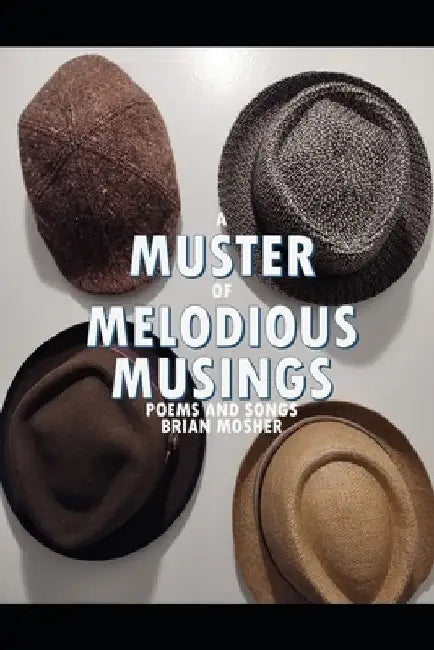 A Muster of Melodious Musings by Brian Mosher