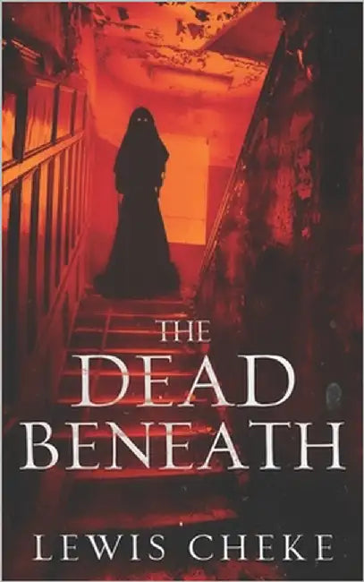 The Dead Beneath by Cheke, Lewis