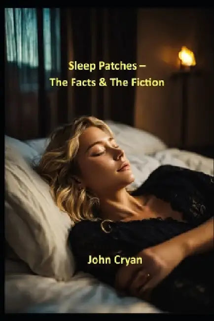 Sleep Patches - The Facts & The Fiction by John Cryan