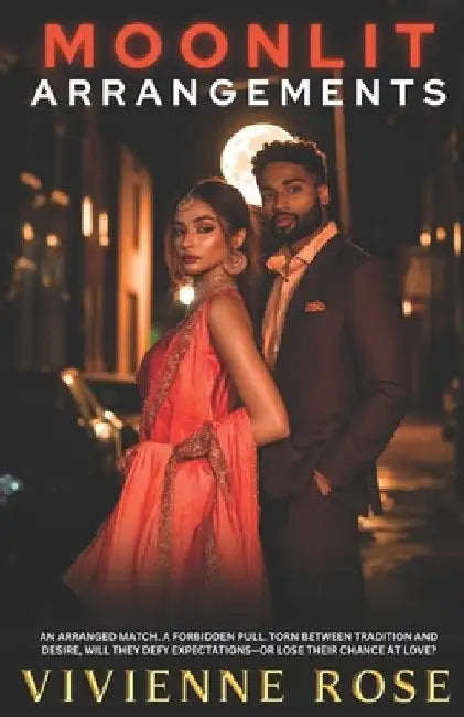 Moonlit Arrangements: A Slow Burn Interracial/Multicultural Enemies to Lovers Arranged Marriage Romance by Vivienne Rose