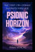 Psionic Horizon: One Mind Can Change Humanity Forever by Ryan Venore