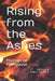 Rising from the Ashes: Literary Musings on Menopause by Lisa L. Siedlarz Editor