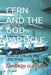 Cern and the God Particle: Home of the Lhc and Lord Shiva by Cameron Huntley