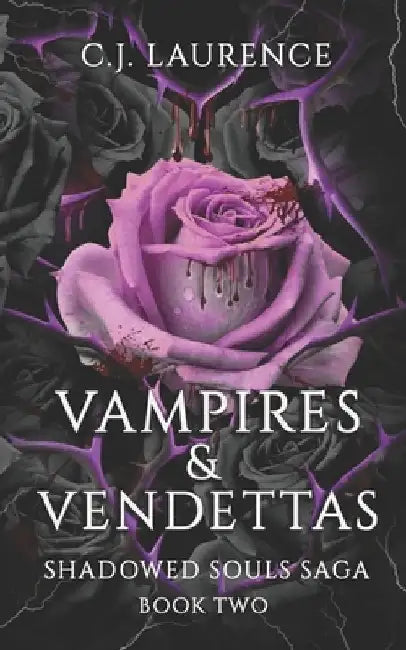 Vampires & Vendettas: A Dark Paranormal Romance of Demons, Vampires, Seduction, and Revenge by C. J. Laurence