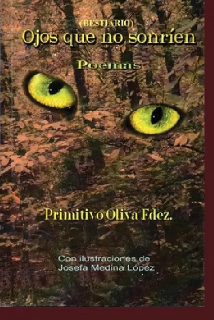 Ojos Que No Sonríen: (Bestiario) by Josefa Medina López, Primitivo Oliva Fernández