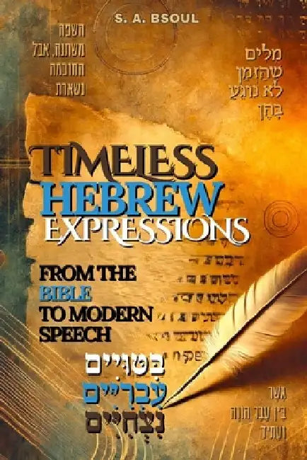 Timeless Hebrew Expressions: From the Bible to Modern Speech by S. A. Bsoul