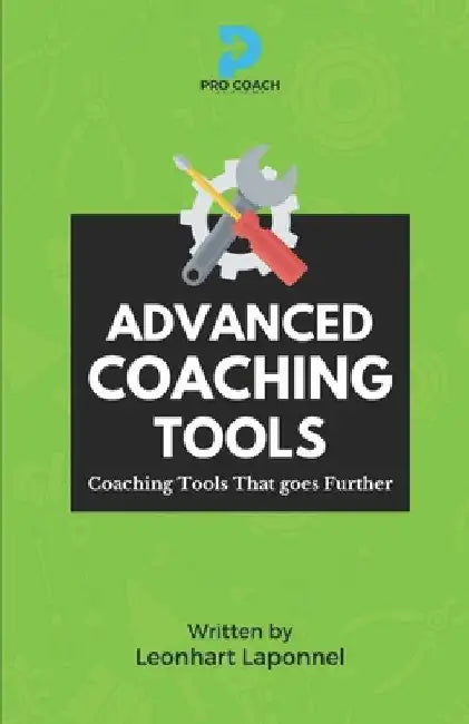Advanced Coaching Tools: Coaching Tools that Goes Further by Leonhart Lowell Laponnel