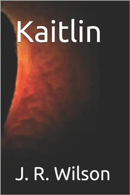 Kaitlin by Wilson, J. R.
