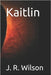 Kaitlin by Wilson, J. R.