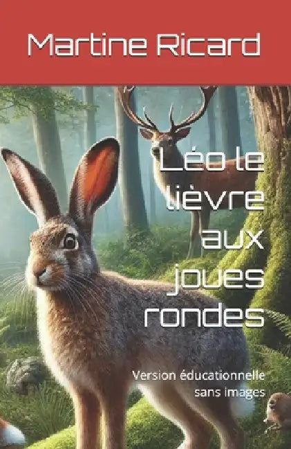 Léo le lièvre aux joues rondes: Version éducationnelle sans images by Martine Ricard