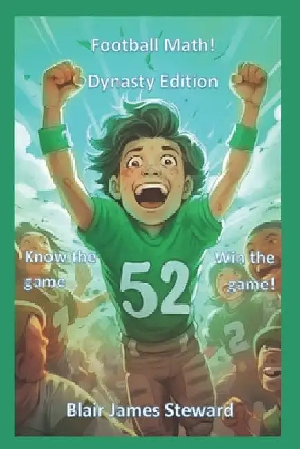 Football Math!: Dynasty Addition by Blair J. Steward