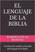 El Lenguaje de la Biblia: -Introducción analítica al estudio del lenguaje de la Biblia- by Islas Montes, Roberto