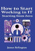 How to start working in IT starting from zero by James Relington