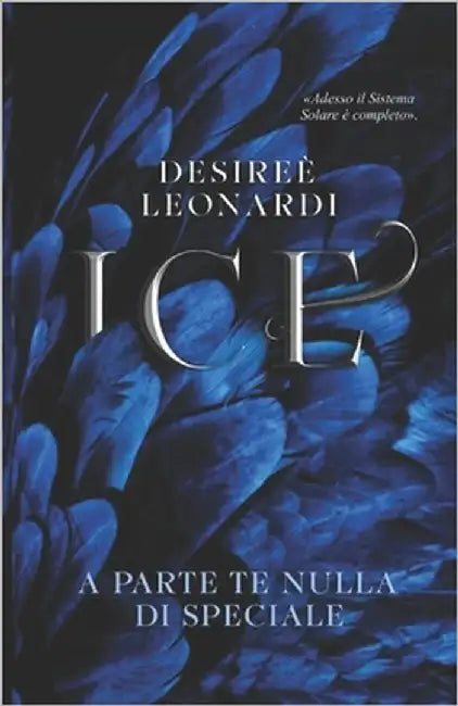Ice: A parte te nulla di speciale by Leonardi, Desireè