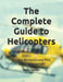 The Complete Guide to Helicopters: History, Mechanics and Pilot Training Essentials by Mehul Kothari