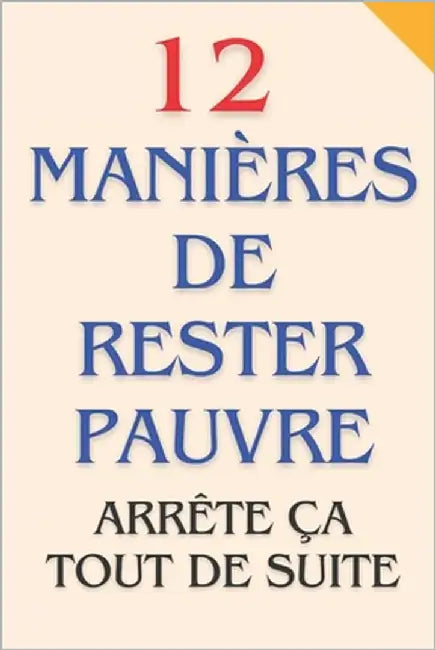 12 Manières de rester pauvre: Arrête ça tout de suite by Dani, Sam