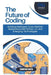 The Future of Coding: Building Intelligent, Cross-Platform Applications with Python, C#, and Emerging Technologies by Thompson Carter