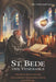 St. Bede the Venerable: The Monk Who Knew The Future, Bede's Mysterious Visions And Writings. by Tobias Hartwell