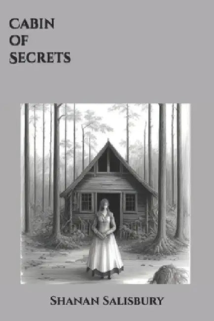 Cabin of Secrets by Shanan Salisbury