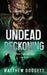 Undead Reckoning: A Zombie Apocalypse Thriller by Matthew Doggett