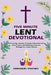 Five Minute Lent Devotional: A Forty Day Journey of Spiritual Renewal with Daily Prayers and Uplifting Scriptures Through the Lenten Season by Emmanuel Eshowo