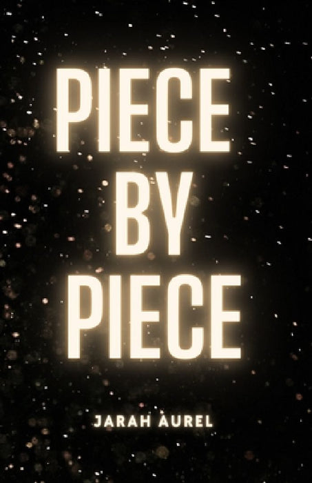 Piece by Piece by Jarah Aurel