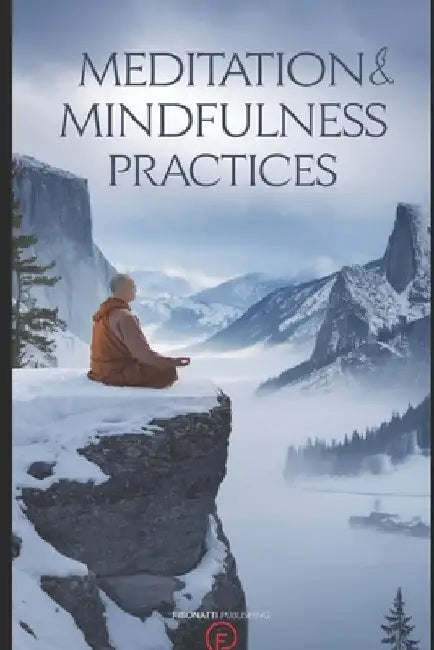 Meditation & Mindfulness Practices by Fibonatti Publishing