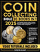 Coin Collecting Bible: [20 in 1] The Complete Guide to Collect, Preserve, and Profit. Step-by-Step Strategies to Find Rare Gems, Outsmart Scams, and C by Orson Kane