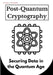Post-Quantum Cryptography: Securing Data in the Quantum Age by Charles S. Michaelis