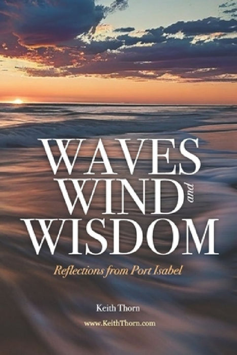 Waves, Wind, and Wisdom: Reflections from Port Isabel by Angela J. Riley-Blanchard