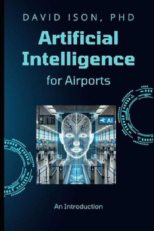 Artificial Intelligence for Airports: An Introduction by David Ison