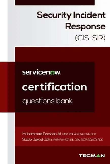 ServiceNow Security Incident Response (CIS-SIR) Certification Questions Bank by Saqib Javed John