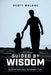 Guided by Wisdom: Building Your Ideal Retirement Plan by Scott Malone