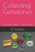 Collecting Gemstones: Lapidary - as a hobby - A Full Overview by Jc Reardon