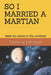 So I Married a Martian: were not alone in the universe by Matthew Littlechild