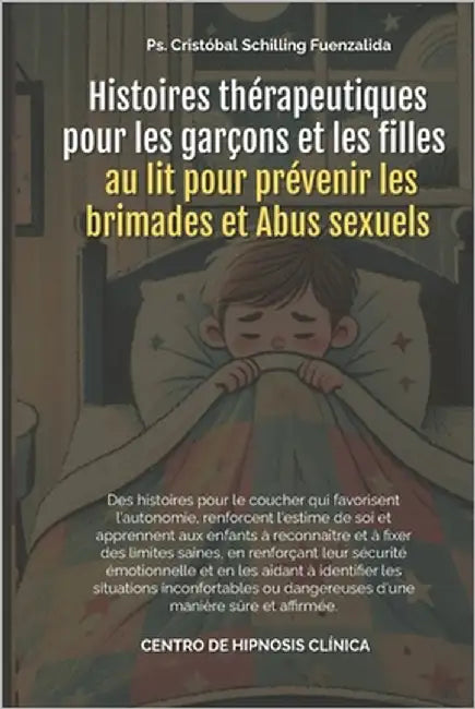 Histoires thérapeutiques pour Les garçons et les filles au lit pour prévenir les brimades et Abus sexuels by Schilling, Cristobal