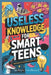 Useless Knowledge For Smart Teens: Unlock 200+ Intriguing Facts to Ignite Curiosity, Fuel Conversation, and Enrich Your Perspective with Quirky trivia by Andrew Ferdinard