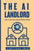 The AI Landlord: How AI is Revolutionizing Real Estate Investing by Limitless Fold