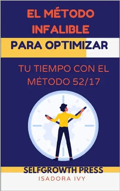El método infalible para optimizar tu tiempo con el método 52/17 by Ivy, Isadora