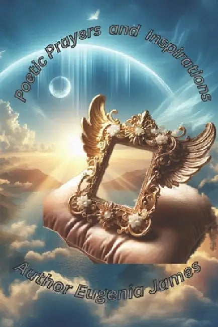 Poetic Prayers and Inspirations by Eugenia James