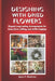 Designing with Dried Flowers: Elegant, Long-Lasting Arrangements for Home Décor, Gifting, and Artful Displays by Laura O. Henderson