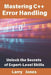 Mastering C++ Error Handling: Unlock the Secrets of Expert-Level Skills by Larry Jones