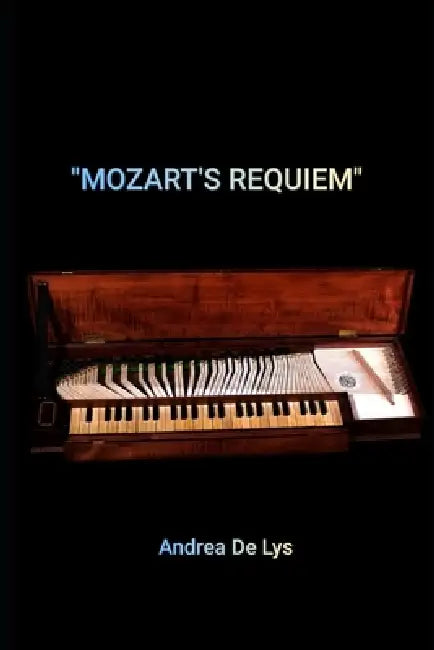 "Mozart´s Requiem": "Poems Inspired by Mozart´s Requiem" by Andrea de Lys