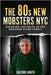 THE 80s NEW MOBSTERS NYC: Breaking the Rules in the Bonanno Crime Family by Rahman, Ubaid Ur