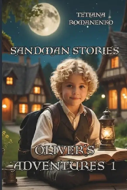 Oliver's Adventures: SandMan stories by Tetiana Romanenko