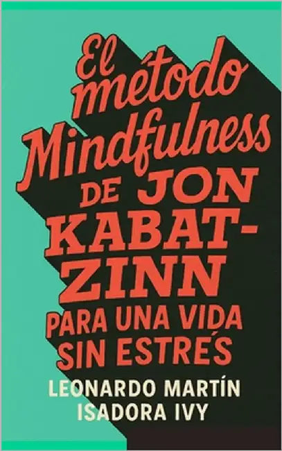 El método Mindfulness de Jon Kabat-Zinn para una vida sin estrés by Ivy, Isadora