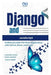Django and JavaScript: Building Scalable Full-Stack Applications with Python, React, and Vue.js by Rafael Sanders
